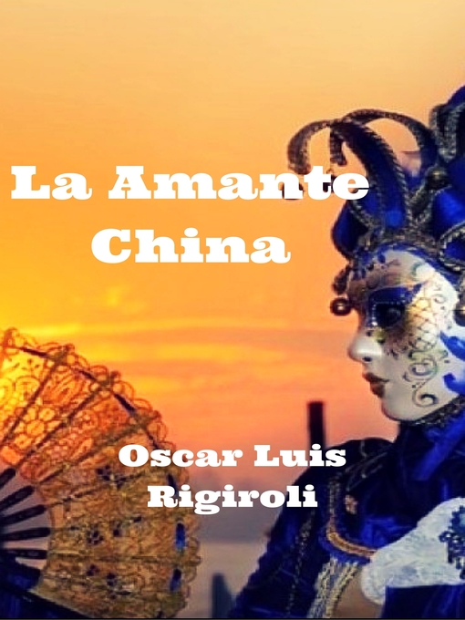 Title details for La Amante China by Oscar Luis Rigiroli - Available